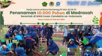 MAN Insan Cendekia se-Indonesia Tanam 10.000 Pohon sebagai Wujud Nyata Pendidikan Lingkungan